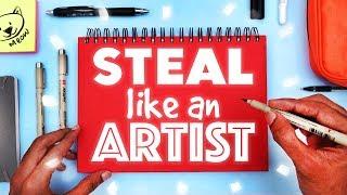 HOW TO MAKE ORIGINAL ART - Steal Like an Artist