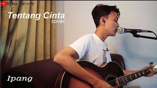 TENTANG CINTA IPANG - BIMA TARORE  COVER 