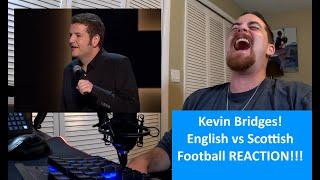 Americans React  KEVIN BRIDGES  English vs Scottish Football  REACTION