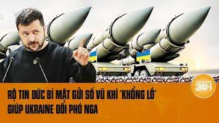 Xung đột Nga-Ukraine Rộ tin Đức bí mật gửi số vũ khí khổng lồ giúp Ukraine đối phó Nga