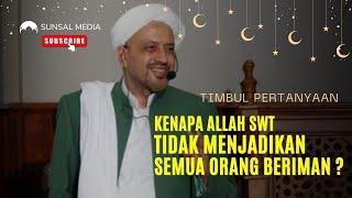 Kenapa Allah SWT Tidak Menjadikan Semua Orang Beriman ?  Habib Taufiq Assegaf