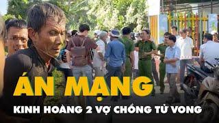 Án mạng kinh hoàng 2 vợ chồng chết và 2 con nhỏ bị thương Đã bắt nghi phạm