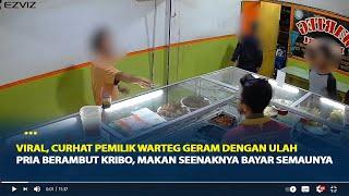 Viral Curhat Pemilik Warteg Geram Dengan Ulah Pria Berambut Kribo Makan Seenaknya Bayar Semaunya