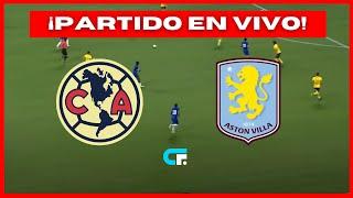  AMERICA vs ASTON VILLA EN VIVO  AMISTOSO