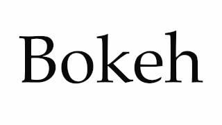 How to Pronounce Bokeh