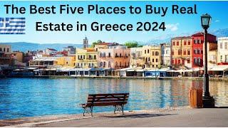 Real Estate in Greece. The Best Five Places to BuyInvest in 2024.