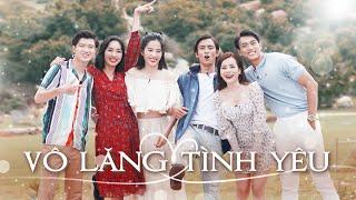 MV VÔ LĂNG TÌNH YÊU  OFFICIAL MUSIC VIDEO  OST