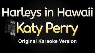 Harleys in Hawaii - Katy Perry Karaoke Songs With Lyrics - Original Key