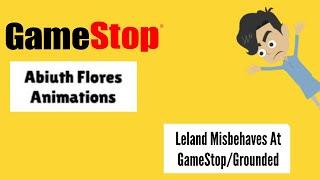 Leland Misbehaves At GamestopGrounded