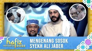 KAMI RINDU SOSOK SYEKH ALI JABER  Hafiz Indonesia 2022