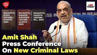 Home Minister Amit Shah Press Conference On New Criminal Laws  Law Today