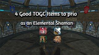 4 TOGC Items to PRIO as Elemental Shaman