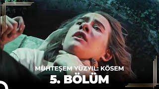 Muhteşem Yüzyıl Kösem 5.Bölüm HD