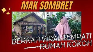 Berkah dari viral bakal tempati rumah kokoh 11 transformasi hunian Mak Sombret hingga usai dire