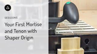 Session 107 - English Your First Mortise and Tenon With Shaper Origin