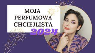 Moja perfumowa chciejlista na 2024