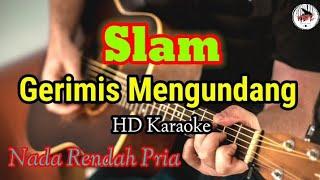 Slam - Gerimis Mengundang_Nada Rendah Pria Karaoke@HMC82