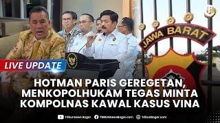  LIVE UPDATE TEGAS Menkopolhukam Minta Kompolnas Kawal Kasus Vina Hotman Paris Geregetan