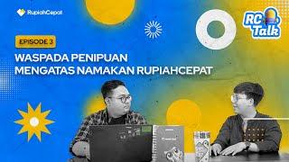 RCTalk EP 3 - Waspada Penipuan Mengatas Namakan RupiahCepat.