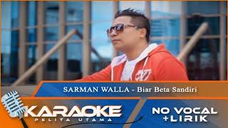 Karaoke Version - BIAR BETA SANDIRI - Sarman Walla  No Vocal - Minus One