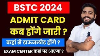 BSTC 2024 Admit Card  Where will I get BSTC Admit Card?  BSTC 2024  BSTC ADMIT CARD DOWNLOAD