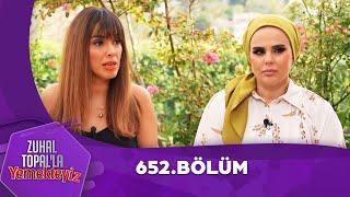 Zuhal Topalla Yemekteyiz 652. Bölüm @Yemekteyiz