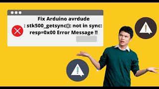 Fix The Arduino Avrdude Stk500_getsync Not In Sync Resp=0x00 Error Message Now