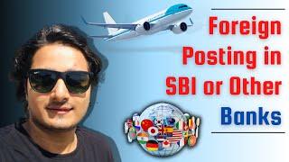 Foreign Posting in SBI & Other Banks  Allowances & Perks