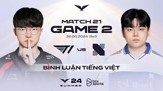 26.06.2024 T1 vs DRX  Game 2  Bình Luận Tiếng Việt  LCK Mùa Hè 2024