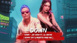 DOWN - Jay Sean ft. Lil Wayne Ronny Sky & Maretta Hard Mix