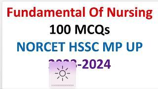 Fundamental of Nursing Series - 100 MCQs  2023-2024  NORCER GMC NHM OSSC DMER all Nursing exams