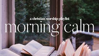 Morning Calm - a christian worship playlist