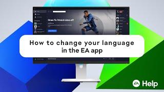 How to change your language in the EA app - EA Help