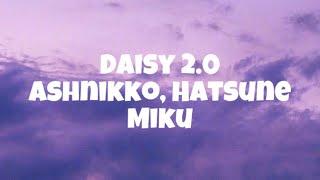 Ashnikko - Daisy 2.0 feat. Hatsune Miku FULL COMPLETE LYRICS