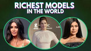 Top 10 Richest Models on Earth  Unveiling the Worlds Most Successful Fashion Icons