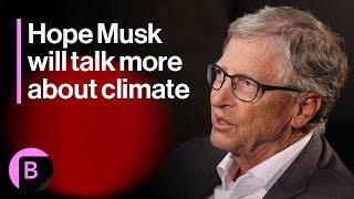 Bill Gates on Elon Musk I Hope Hell Talk More About Climate