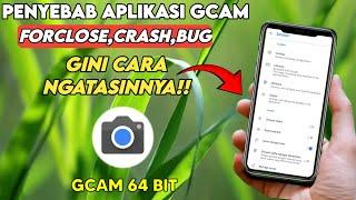 INI DIA PENYEBAB APLIKASI GCAM FORCLOSE DAN CARA MENGATASI NYA GAMPANG BANGET  SOLUSI GCAM FORCLOS