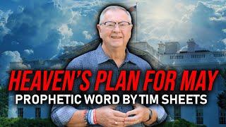 Gods Prophetic Word For May  Tim Sheets