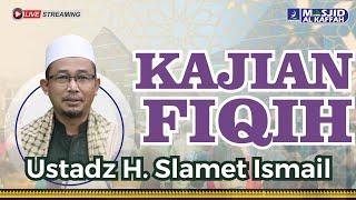  Live Kajian Fiqih  Ustadz H. Slamet Ismail