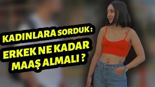 18 SOKAK RÖPORTAJLARI - ERKEK NE KADAR MAAŞ ALMALI ?