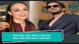 Gupse Özay y Barış Arduç se separaron Gupse Özay habló sobre la separación.