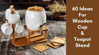 Wooden Cup & Teapot Stand Ideas