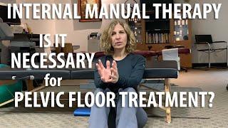 Is Internal Manual Therapy a Must for Pelvic Floor explained by  Core Pelvic Floor Therapy