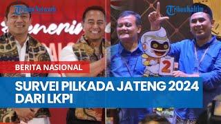 Hasil Survei Pilkada Jateng 2024 dari Lembaga Kajian Pemilu Indonesia LKPI