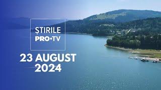 Știrile PRO TV - 23 August 2024