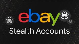 eBay Stealth Accounts - The First Setup to Prevent Suspension IMMEDIATELY