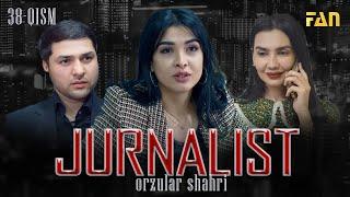 Jurnalist Orzular shahri 38-qism  Журналист Орзулар шаҳри 38-қисм