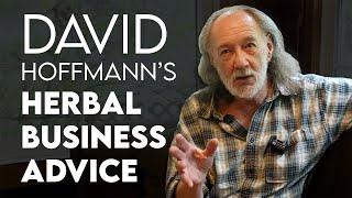 David Hoffmanns surprising thoughts on starting an herbal business