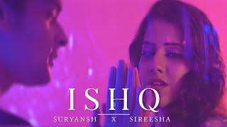 Ishq Official Music Video - Suryansh ft. Sireesha Bhagavatula