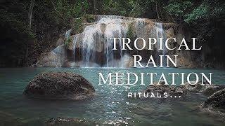 Relaxing tropical rain meditation - Meditation with Rituals